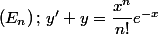 (E_n)\,;\,y'+y=\dfrac{x^n}{n!}e^{-x}